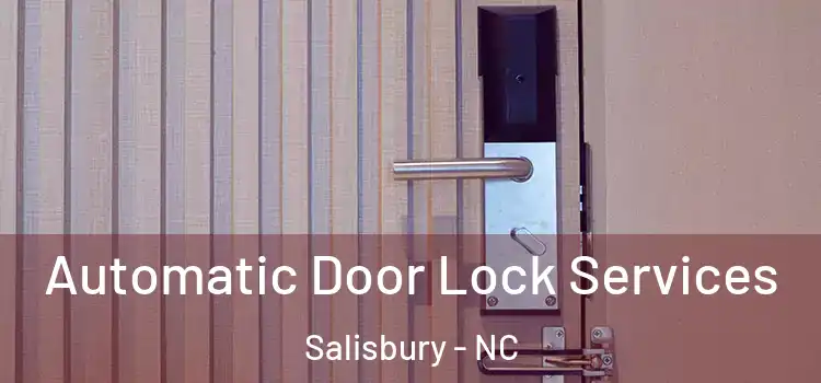 Automatic Door Lock Services Salisbury - NC